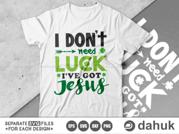 I Don't Need Luck I've Got Jesus, St. – Faith That Stands Firm