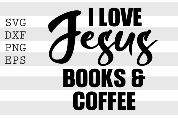 I Love Jesus Books and Coffee SVG: Creative Ideas & Uses