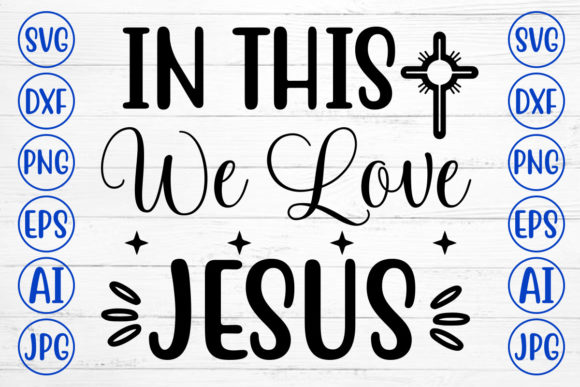 In This We Love Jesus: An SVG for Faith and Craft