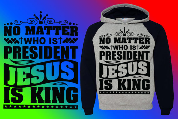 No Matter Who Is President, Jesus Is King
