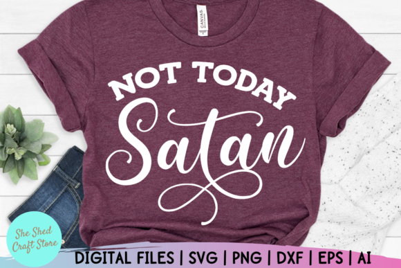 Not Today Satan: A Christian Mom's Faith Mantra