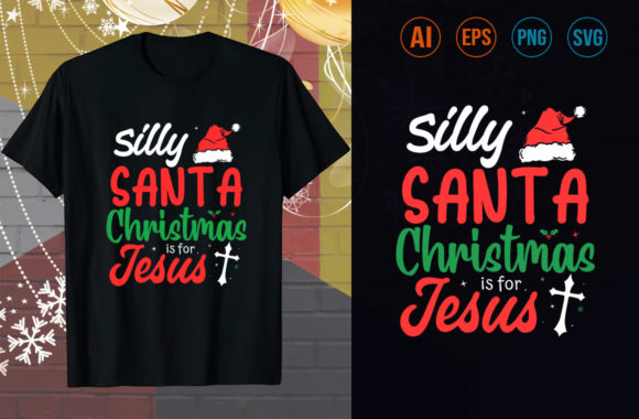 The SILLY SANTA CHRISTMAS is for JESUS SHIRT: Blending Holiday Humor with Faith-Focused Meaning
