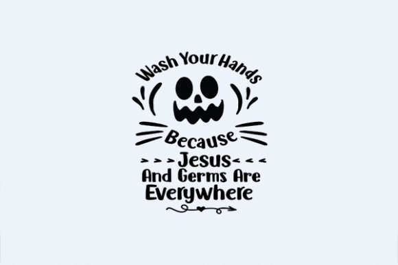 Wash Your Hands Because Jesus and Germs